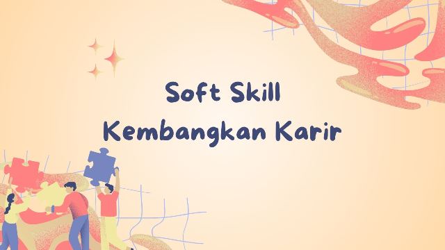 Soft Skill Kembangkan Karir