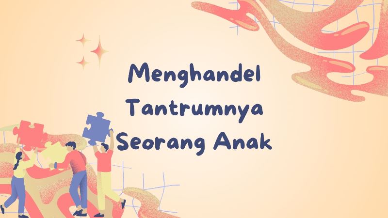 Menghandel Tantrumnya Seorang Anak